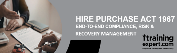 Hire Purchase Act 1967: End-to-End Compliance, Risk & Recovery Management 