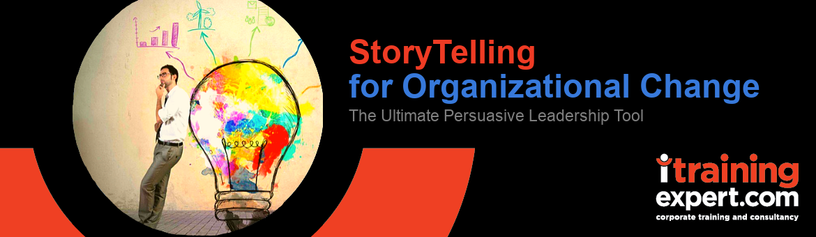 Storytelling for Organizational Change - the Ultimate Persuasive Leadership Tool for Managers and Leaders