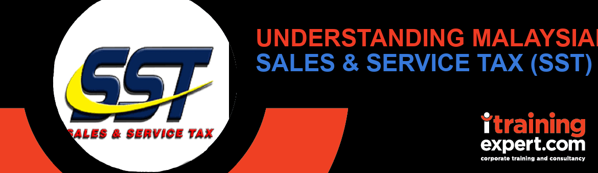 Understanding Malaysian Sales & Service Tax (SST)