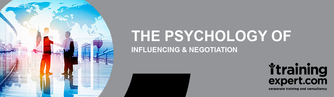 The Psychology of Influencing & Negotiation