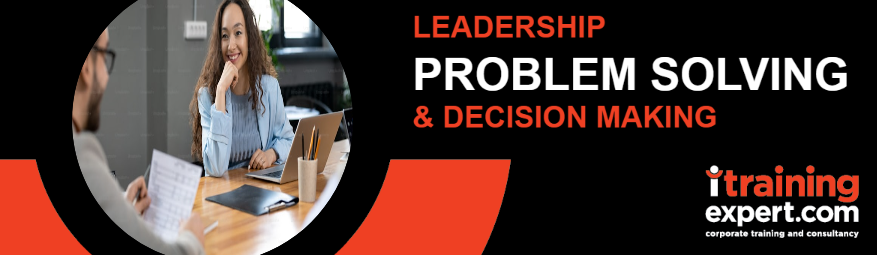 Leadership, Problem Solving & Decision Making