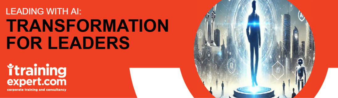 Leading with AI: Transformation for Leaders - leadership training programme by iTrainingExpert