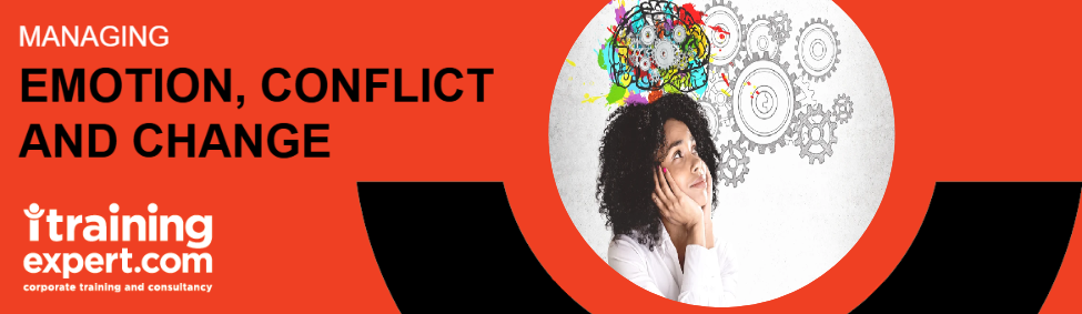 Managing Emotion, Conflict and Change