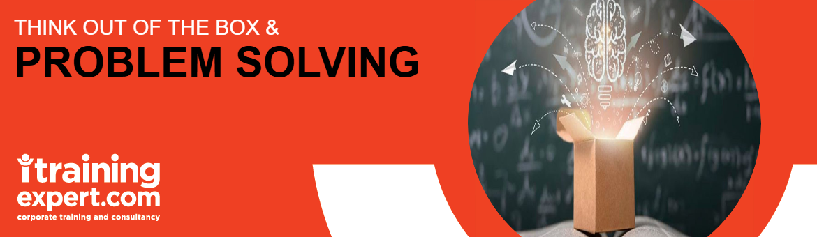 Think out of the Box & Problem Solving